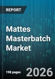 Mattes Masterbatch Market - Global Forecast 2026-2032- Product Image