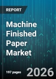 Machine Finished Paper Market - Global Forecast 2026-2032- Product Image