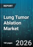 Lung Tumor Ablation Market - Global Forecast 2026-2032- Product Image