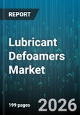 Lubricant Defoamers Market - Global Forecast 2026-2032- Product Image