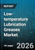 Low-temperature Lubrication Greases Market - Global Forecast 2026-2032- Product Image