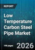 Low Temperature Carbon Steel Pipe Market - Global Forecast 2026-2032- Product Image