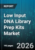 Low Input DNA Library Prep Kits Market - Global Forecast 2026-2032- Product Image