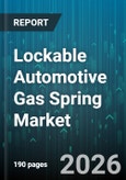 Lockable Automotive Gas Spring Market - Global Forecast 2026-2032- Product Image