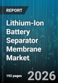 Lithium-Ion Battery Separator Membrane Market - Global Forecast 2026-2032- Product Image