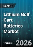 Lithium Golf Cart Batteries Market - Global Forecast 2026-2032- Product Image