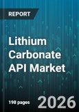 Lithium Carbonate API Market - Global Forecast 2026-2032- Product Image