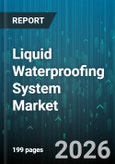 Liquid Waterproofing System Market - Global Forecast 2026-2032- Product Image