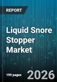Liquid Snore Stopper Market - Global Forecast 2026-2032- Product Image