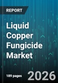 Liquid Copper Fungicide Market - Global Forecast 2026-2032- Product Image