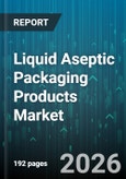 Liquid Aseptic Packaging Products Market - Global Forecast 2026-2032- Product Image