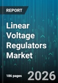 Linear Voltage Regulators Market - Global Forecast 2026-2032- Product Image