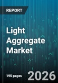Light Aggregate Market - Global Forecast 2026-2032- Product Image