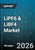 LiPF6 & LiBF4 Market - Global Forecast 2026-2032- Product Image