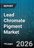 Lead Chromate Pigment Market - Global Forecast 2026-2032- Product Image