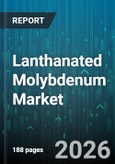 Lanthanated Molybdenum Market - Global Forecast 2026-2032- Product Image