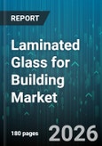 Laminated Glass for Building Market - Global Forecast 2026-2032- Product Image