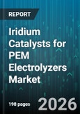 Iridium Catalysts for PEM Electrolyzers Market - Global Forecast 2026-2032- Product Image