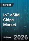 IoT eSIM Chips Market - Global Forecast 2026-2032- Product Image