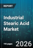 Industrial Stearic Acid Market - Global Forecast 2026-2032- Product Image