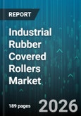 Industrial Rubber Covered Rollers Market - Global Forecast 2026-2032- Product Image