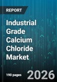 Industrial Grade Calcium Chloride Market - Global Forecast 2026-2032- Product Image