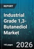 Industrial Grade 1,3-Butanediol Market - Global Forecast 2026-2032- Product Image