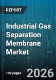 Industrial Gas Separation Membrane Market - Global Forecast 2026-2032- Product Image