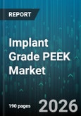 Implant Grade PEEK Market - Global Forecast 2026-2032- Product Image