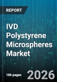 IVD Polystyrene Microspheres Market - Global Forecast 2026-2032- Product Image