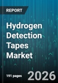 Hydrogen Detection Tapes Market - Global Forecast 2026-2032- Product Image