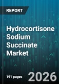 Hydrocortisone Sodium Succinate Market - Global Forecast 2026-2032- Product Image