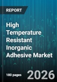 High Temperature Resistant Inorganic Adhesive Market - Global Forecast 2026-2032- Product Image