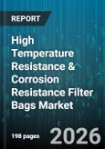 High Temperature Resistance & Corrosion Resistance Filter Bags Market - Global Forecast 2026-2032- Product Image