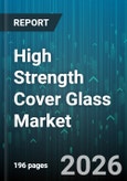 High Strength Cover Glass Market - Global Forecast 2026-2032- Product Image
