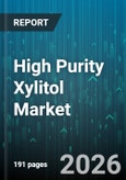 High Purity Xylitol Market - Global Forecast 2026-2032- Product Image