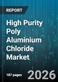High Purity Poly Aluminium Chloride Market - Global Forecast 2026-2032- Product Image