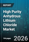 High Purity Anhydrous Lithium Chloride Market - Global Forecast 2026-2032- Product Image