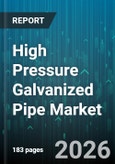 High Pressure Galvanized Pipe Market - Global Forecast 2026-2032- Product Image