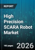 High Precision SCARA Robot Market - Global Forecast 2026-2032- Product Image