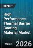 High Performance Thermal Barrier Coating Material Market - Global Forecast 2026-2032- Product Image