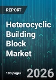 Heterocyclic Building Block Market - Global Forecast 2026-2032- Product Image
