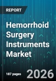 Hemorrhoid Surgery Instruments Market - Global Forecast 2026-2032- Product Image