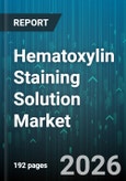Hematoxylin Staining Solution Market - Global Forecast 2026-2032- Product Image