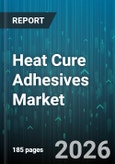 Heat Cure Adhesives Market - Global Forecast 2026-2032- Product Image