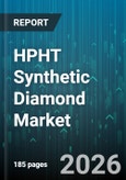 HPHT Synthetic Diamond Market - Global Forecast 2026-2032- Product Image