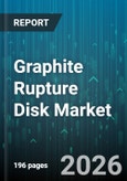 Graphite Rupture Disk Market - Global Forecast 2026-2032- Product Image
