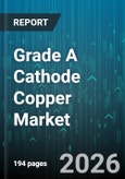 Grade A Cathode Copper Market - Global Forecast 2026-2032- Product Image