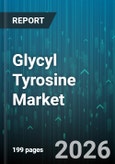 Glycyl Tyrosine Market - Global Forecast 2026-2032- Product Image