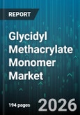 Glycidyl Methacrylate Monomer Market - Global Forecast 2026-2032- Product Image